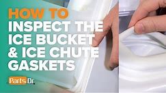 How to check the ice bucket & ice chute gaskets in your Samsung refrigerator