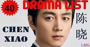 陈晓 Chen Xiao | Drama List | Chen Xiao 's all 40 dramas | CADL