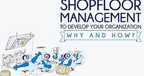 Shopfloor Management to develop your organization – Why and how?