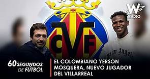El futbolista colombiano, Yerson Mosquera, será jugador del Villarreal