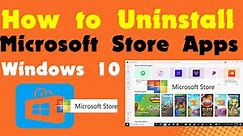 How to Uninstall Microsoft Store Apps Windows 10