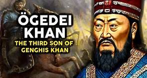 Ögedei Khan: Lord of Asia and Successor to Genghis Khan
