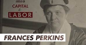 Frances Perkins | Capital & Labor