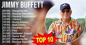 Jimmy Buffett 2024 MIX ~ Top 10 Best Songs ~ Greatest Hits ~ Full Album