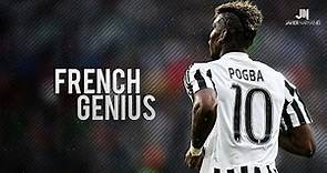 Paul Pogba ● French Genius ● Goals & Skills HD