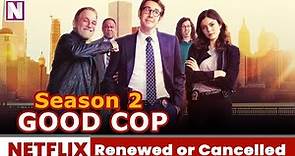 Good Cop Season 2 Renewed and Cancelled - Release on Netflix