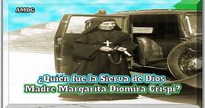 ¿Quién fue la Sierva de Dios Madre Margarita Diomira Crispi?