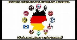 Historia completa del fútbol en Alemania. ¿Cuál es el equipo más grande?