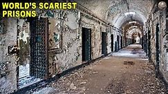 The Scariest Prisons in History