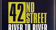Where to stream 42nd Street: River to River (2009) online? Comparing 50  Streaming Services