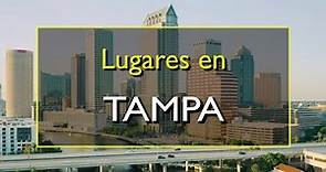 Tampa: Los 10 mejores lugares para visitar en Tampa, Florida.