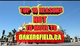 Top 10 Reasons Not To Move To Bakersfield, California.