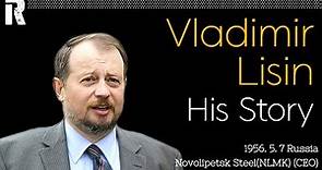 Vladimir Lisin His Story (Russia / Novolipetsk Steel(NLMK) CEO)