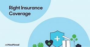 Finding the Right Insurance Coverage for You | MassMutual