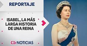 BIOGRAFÍA | Isabel, la más larga historia de una reina - CHV Noticias