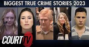 Biggest True Crime Stories of 2023 on Court TV