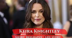 Keira Knightley - Biography - Life Story