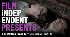 STEVE JAMES on A COMPASSIONATE SPY (Los Alamos Documentary) | Film Independent Presents
