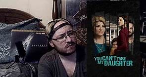 You Can't Take My Daughter (2020) Movie Review