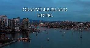 Vancouver's only waterfront boutique hotel - Granville Island Hotel