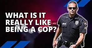 What Being a Cop Is Really Like - Pros and Cons Of Being A Police Officer