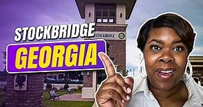 Everything you NEED to know about Stockbridge, Georgia