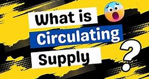 What is Circulating supply? Everything you need to understand in 2min