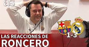 BARCELONA 1- REAL MADRID 3 | Las reacciones de TOMÁS RONCERO en EL CLÁSICO | Diario AS