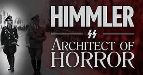 Heinrich Himmler: Architect of The Final Solution | WW2 Documentary