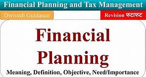 Financial Planning Definition, need of financial planning, financial planning and tax management mba