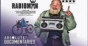 Radioman: The Most Famous Homeless Person On Earth | Absolute Documentaries