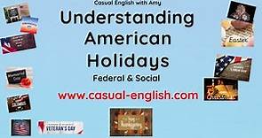Understanding American Holidays in 5 minutes! US Federal Holidays & Social Holidays.