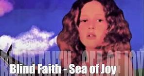 Blind Faith ☮ Sea of Joy