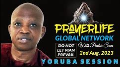 PrayerLife Global Network | 2nd Aug. 2023 | Yoruba Session | DO NOT LET MAN PREVAIL |