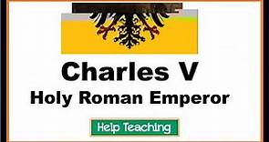 Charles V: Holy Roman Emperor | World History Lesson