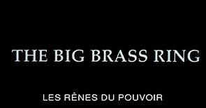 Les Rênes Du Pouvoir (The Big Brass Ring) - Bande Annonce (VOST)