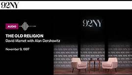 The Old Religion: David Mamet with Alan Dershowitz (1997)