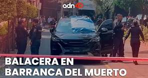 Balacera en Barranca del Muerto deja una persona fallecida, se trató de un ataque directo