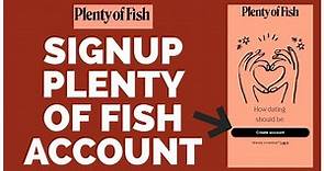 Dating App: How to Sign-Up Plenty of Fish Account | Register Account on Plenty of Fish Dating App