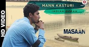 Mann Kasturi - Masaan | Amit Kilam, Rahul Ram & Himanshu Joshi | Indian Ocean