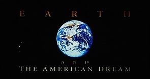 Earth and The American Dream (1992) 90 minutes