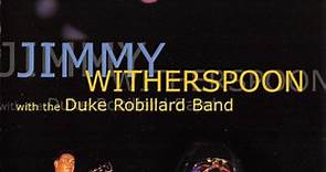 Jimmy Witherspoon With The Duke Robillard Band - Jimmy Witherspoon With The Duke Robillard Band