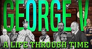 George V: A Life Through Time (1865-1936)
