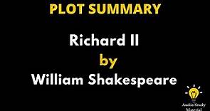 Plot Summary Of Richard II By William Shakespeare. - Richard II By William Shakespeare - Summary