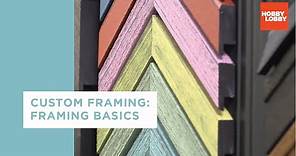Custom Framing: Framing Basics | Hobby Lobby®