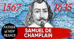 Samuel de Champlain biography | life, times & exploits of the Father of New France (1567-1635)