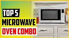 Top 5 Best Microwave Convection Oven Combo In 2022