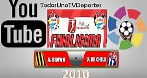 Almirante Brown vs. Universidad de Chile - Categoría 2010 Finalísima – Liga Santander Argentina