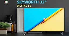 Television: SKYWORTH 32" LED Digital Television