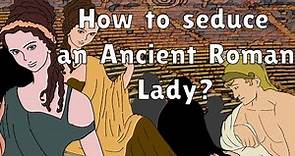 The Ancient Roman Guidebook to Picking up Women | Ovid, Roman Life, Ancient History